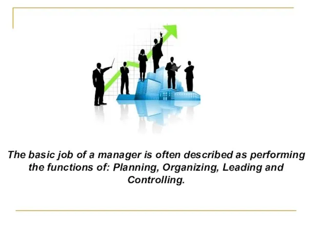 The basic job of a manager is often described as performing the
