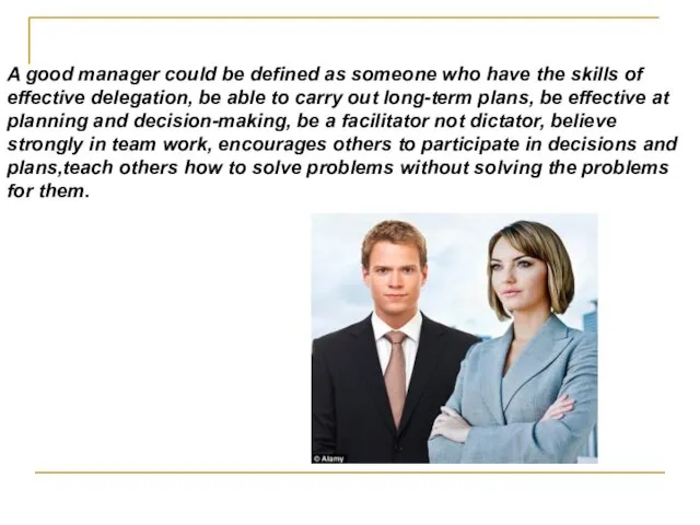 A good manager could be defined as someone who have the skills