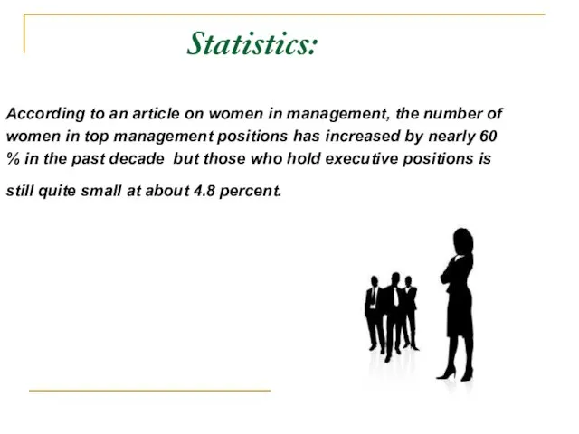 Statistics: According to an article on women in management, the number of
