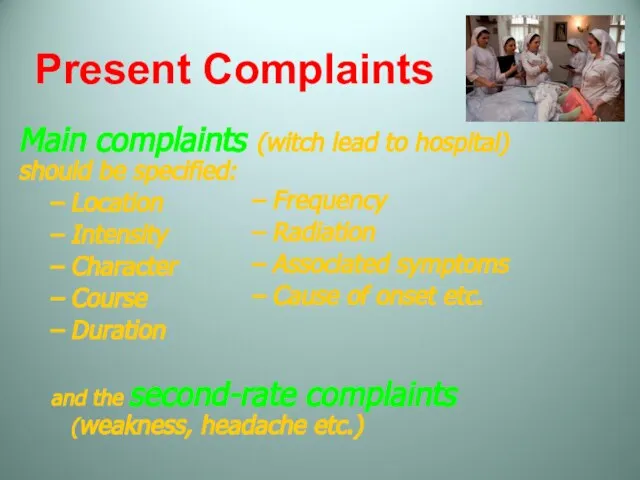 Present Complaints Main complaints (witch lead to hospital) should be specified: Location