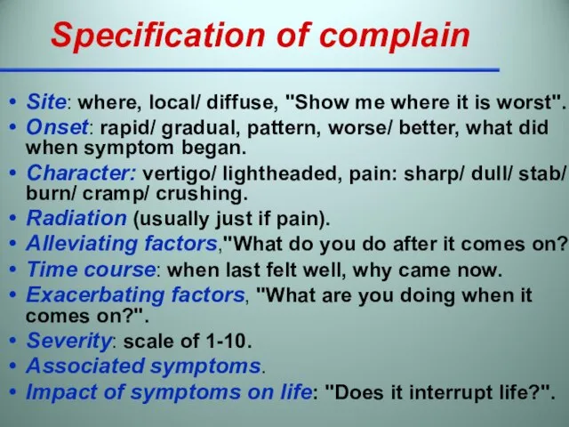 Specification of complain Site: where, local/ diffuse, "Show me where it is