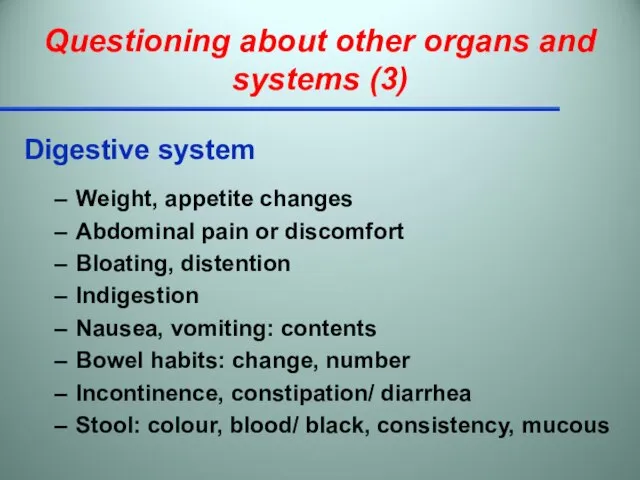 Questioning about other organs and systems (3) Digestive system Weight, appetite changes