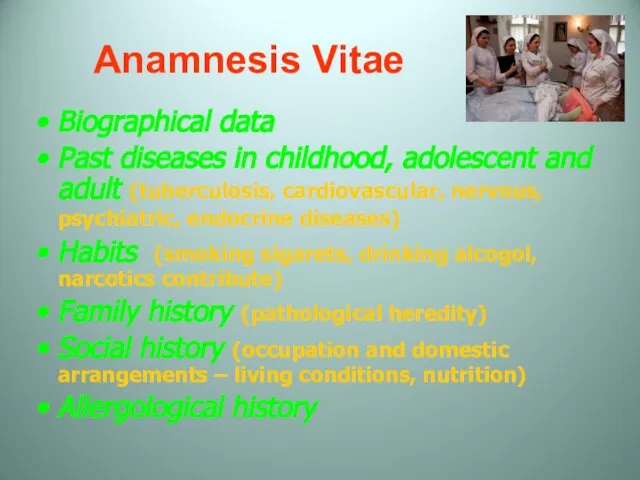 Anamnesis Vitae Biographical data Past diseases in childhood, adolescent and adult (tuberculosis,