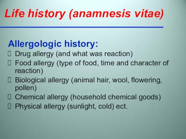 Allergologic history: Drug allergy (and what was reaction) Food allergy (type of