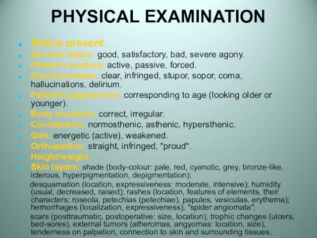 PHYSICAL EXAMINATION Status present General status: good, satisfactory, bad, severe agony. Patient's