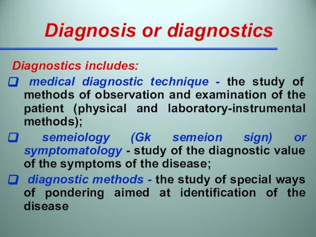 Diagnosis or diagnostics Diagnostics includes: medical diagnostic technique - the study of