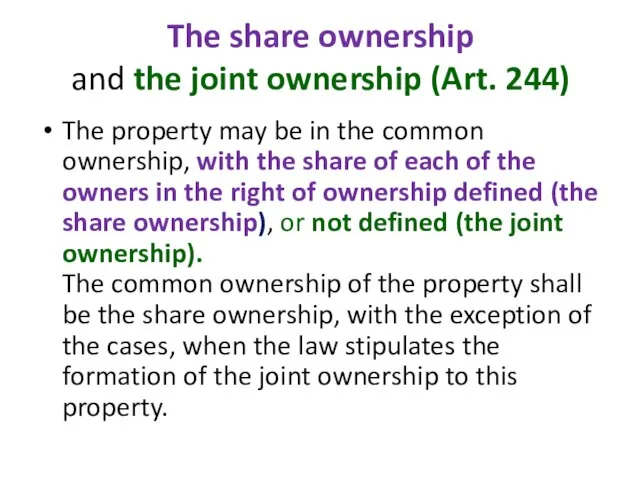 The share ownership and the joint ownership (Art. 244) The property may