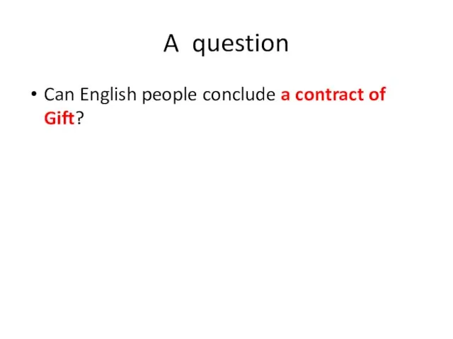 A question Can English people conclude a contract of Gift?