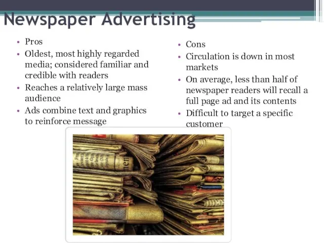 Newspaper Advertising Pros Oldest, most highly regarded media; considered familiar and credible