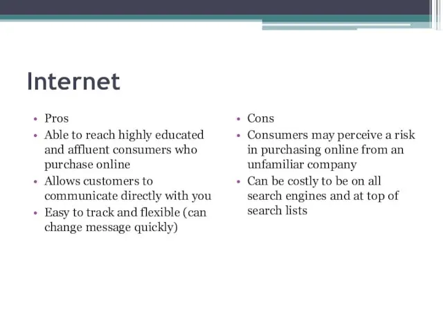 Internet Pros Able to reach highly educated and affluent consumers who purchase