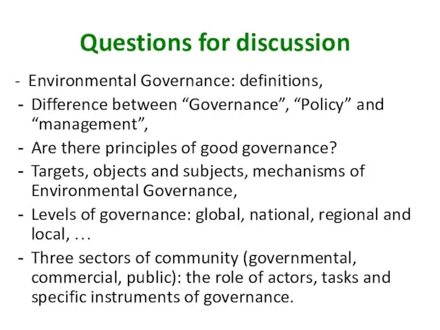 Questions for discussion - Environmental Governance: definitions, Difference between “Governance”, “Policy” and