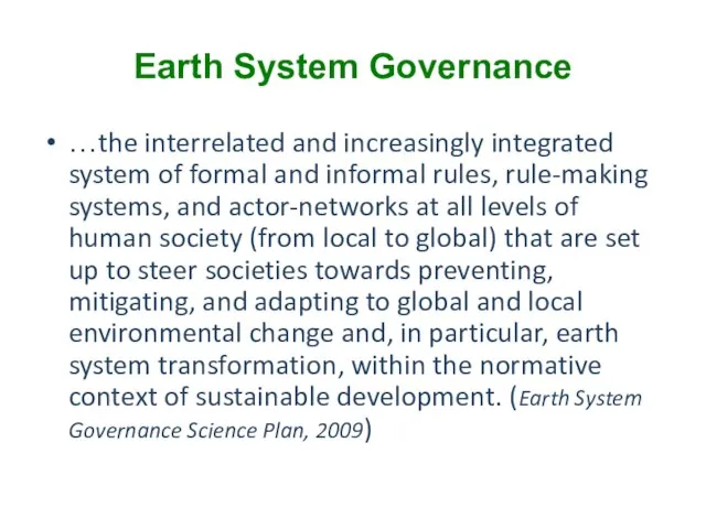 Earth System Governance …the interrelated and increasingly integrated system of formal and