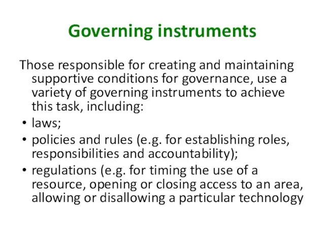 Governing instruments Those responsible for creating and maintaining supportive conditions for governance,