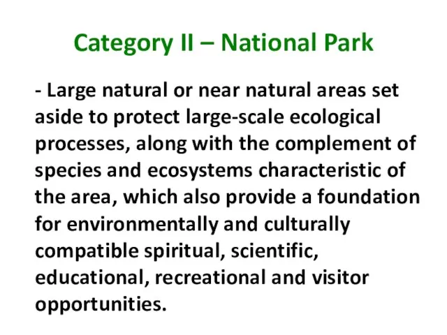 Category II – National Park - Large natural or near natural areas