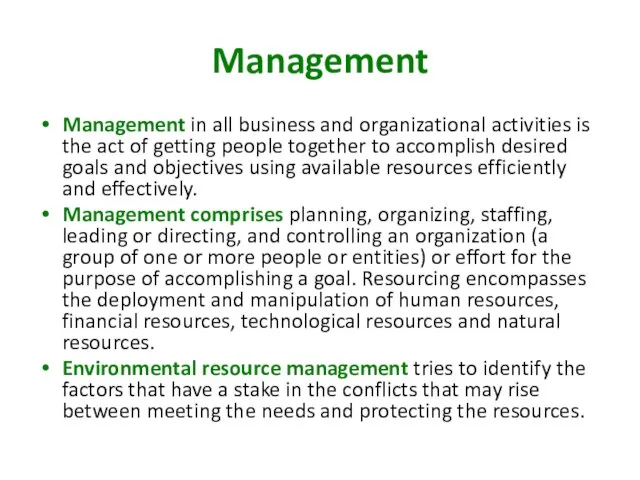 Management Management in all business and organizational activities is the act of