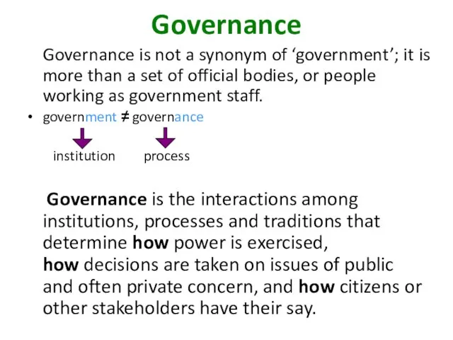 Governance Governance is not a synonym of ‘government’; it is more than