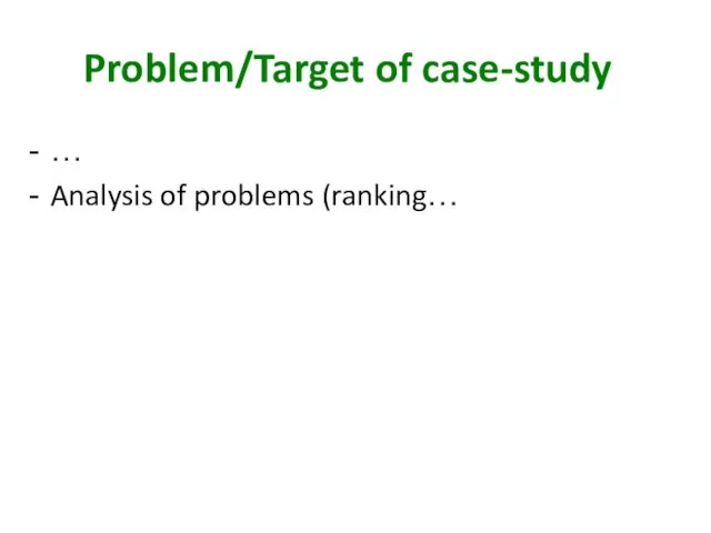 Problem/Target of case-study … Analysis of problems (ranking…