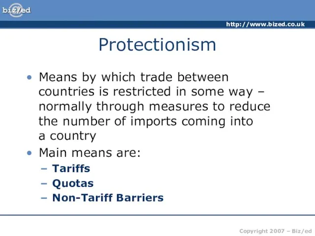 Protectionism Means by which trade between countries is restricted in some way