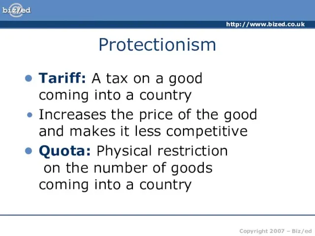 Protectionism Tariff: A tax on a good coming into a country Increases