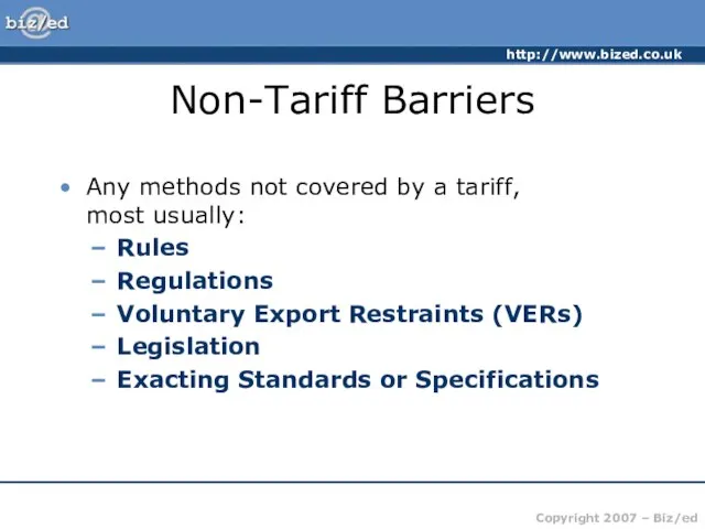 Non-Tariff Barriers Any methods not covered by a tariff, most usually: Rules