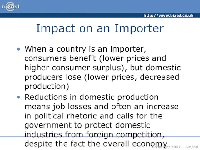 Impact on an Importer When a country is an importer, consumers benefit