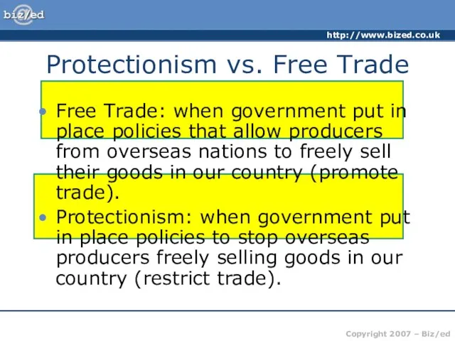 Protectionism vs. Free Trade Free Trade: when government put in place policies