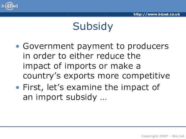 Subsidy Government payment to producers in order to either reduce the impact