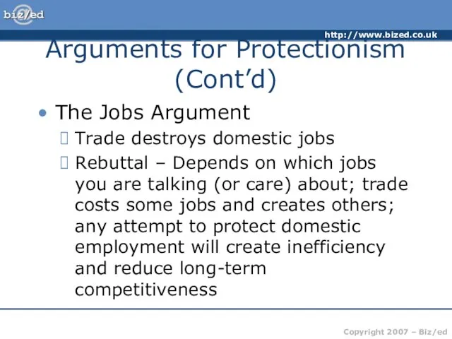 Arguments for Protectionism (Cont’d) The Jobs Argument Trade destroys domestic jobs Rebuttal