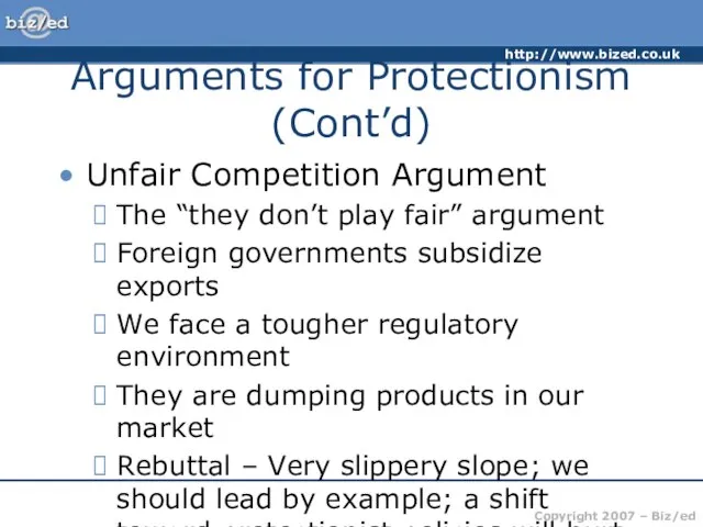 Arguments for Protectionism (Cont’d) Unfair Competition Argument The “they don’t play fair”