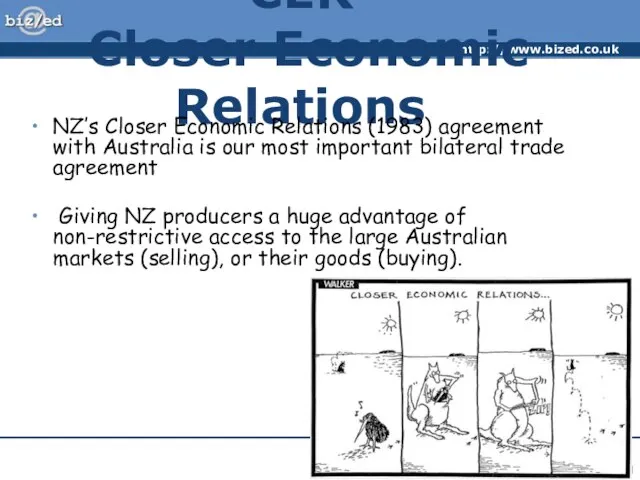 CER Closer Economic Relations NZ’s Closer Economic Relations (1983) agreement with Australia