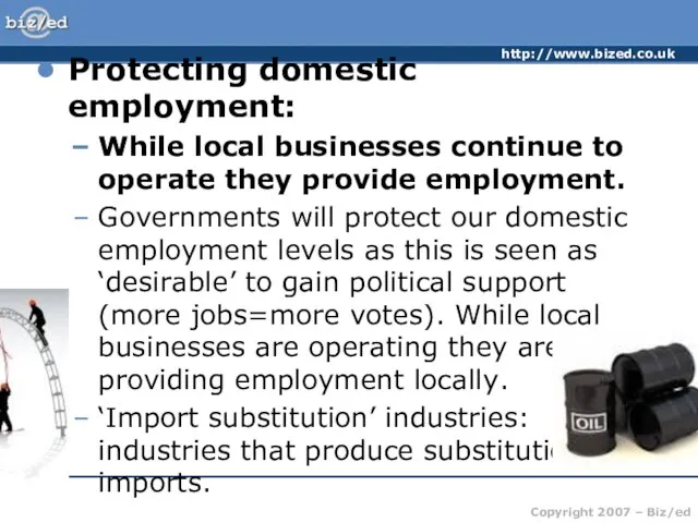 Protecting domestic employment: While local businesses continue to operate they provide employment.