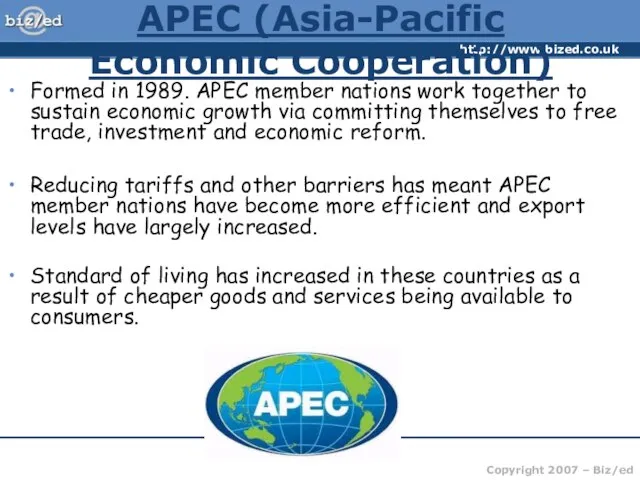 APEC (Asia-Pacific Economic Cooperation) Formed in 1989. APEC member nations work together