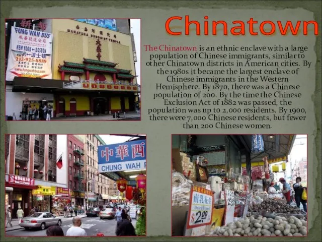 The Chinatown is an ethnic enclave with a large population of Chinese