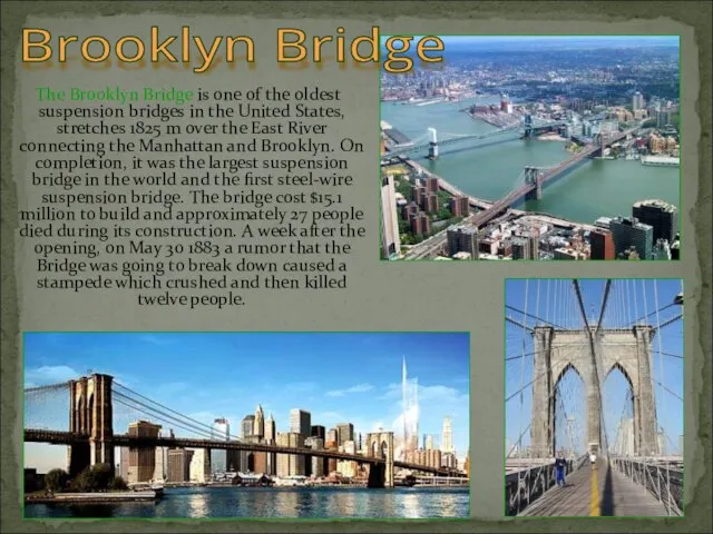 The Brooklyn Bridge is one of the oldest suspension bridges in the