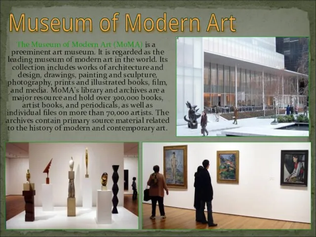 The Museum of Modern Art (MoMA) is a preeminent art museum. It