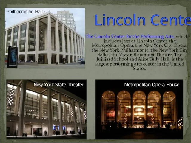 The Lincoln Center for the Performing Arts, which includes Jazz at Lincoln