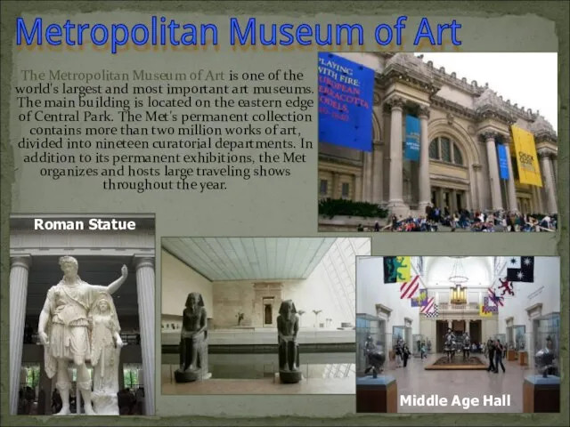 The Metropolitan Museum of Art is one of the world's largest and