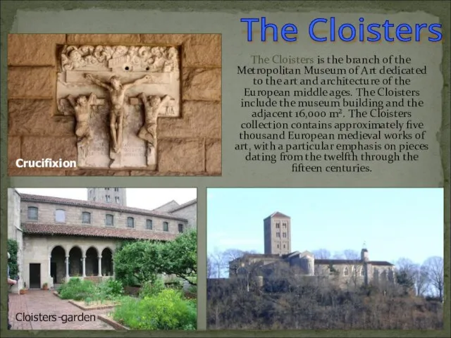 The Cloisters is the branch of the Metropolitan Museum of Art dedicated