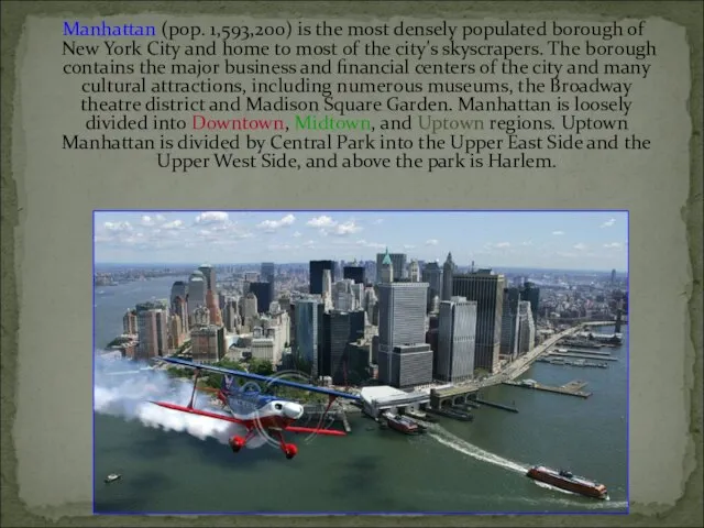 Manhattan (pop. 1,593,200) is the most densely populated borough of New York