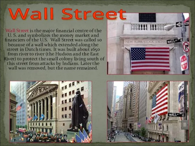 Wall Street is the major financial centre of the U. S. and