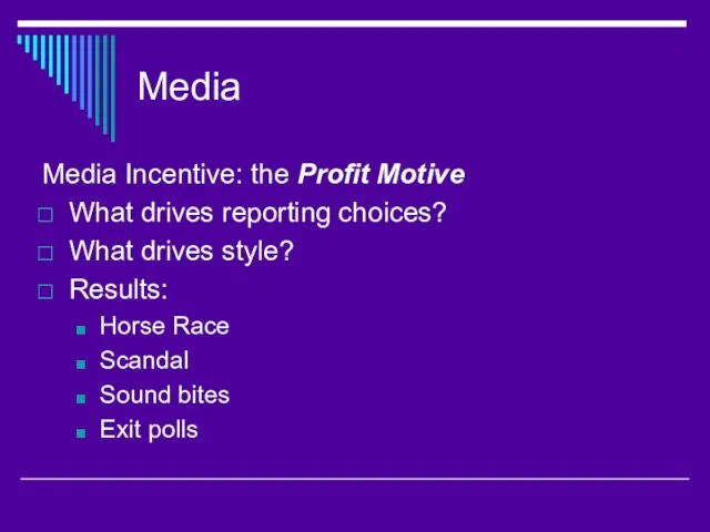 Media Media Incentive: the Profit Motive What drives reporting choices? What drives