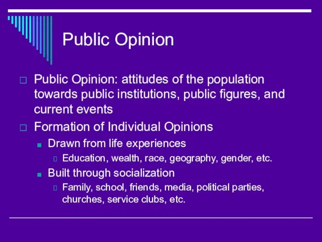 Public Opinion Public Opinion: attitudes of the population towards public institutions, public