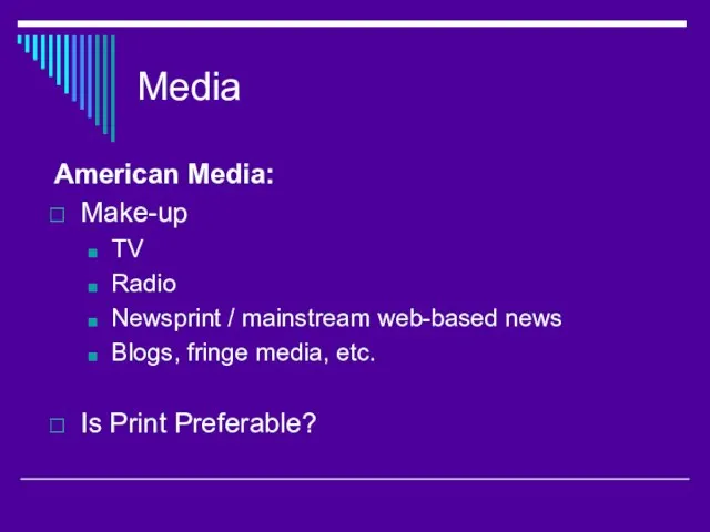 Media American Media: Make-up TV Radio Newsprint / mainstream web-based news Blogs,