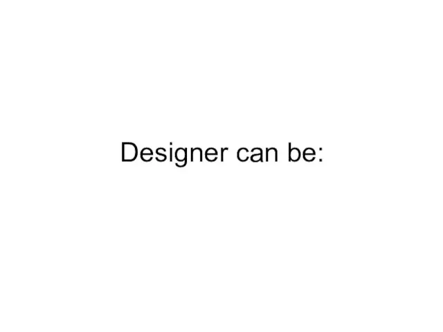 Designer can be: