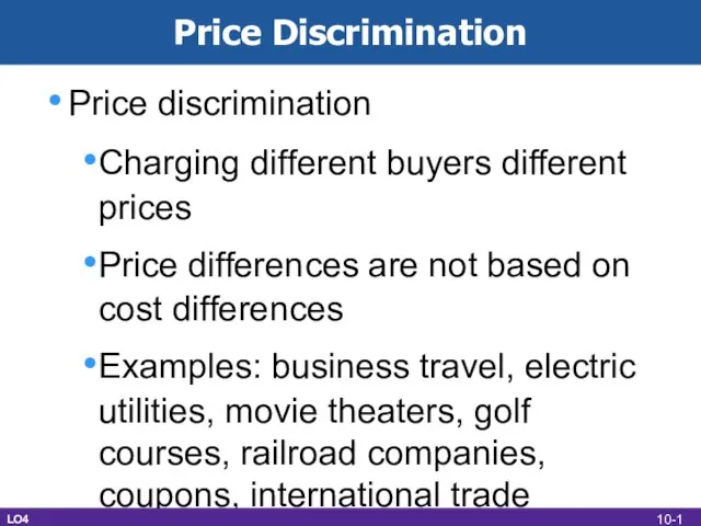 Price Discrimination Price discrimination Charging different buyers different prices Price differences are