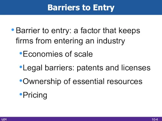 Barriers to Entry Barrier to entry: a factor that keeps firms from