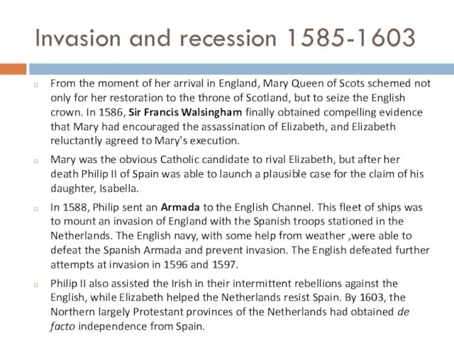Invasion and recession 1585-1603 From the moment of her arrival in England,