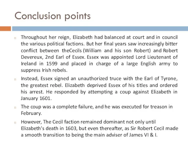 Conclusion points Throughout her reign, Elizabeth had balanced at court and in