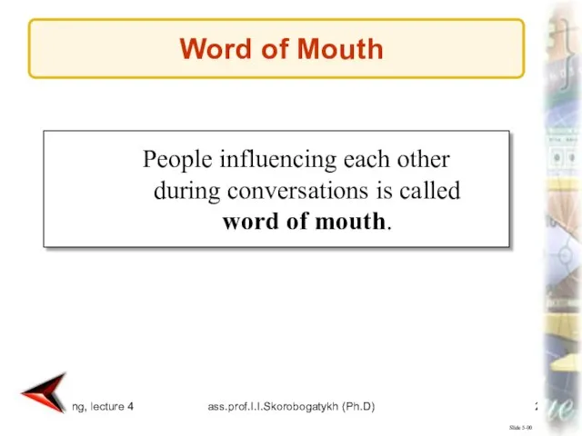 Marketing, lecture 4 ass.prof.I.I.Skorobogatykh (Ph.D) Slide 5-90 People influencing each other during