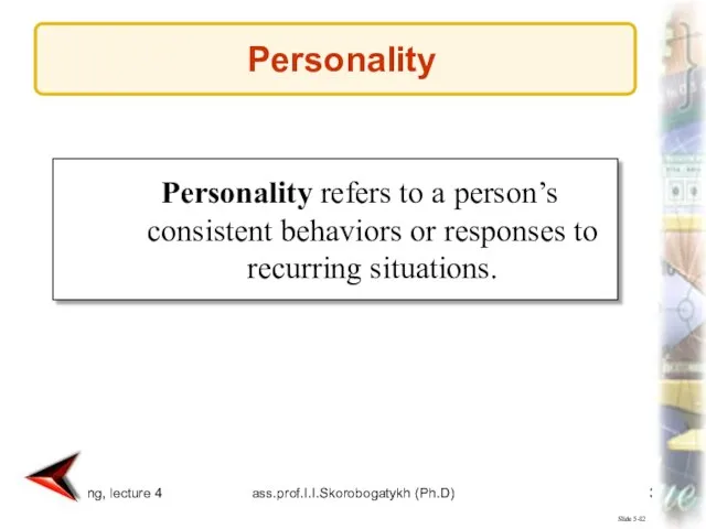 Marketing, lecture 4 ass.prof.I.I.Skorobogatykh (Ph.D) Slide 5-82 Personality refers to a person’s